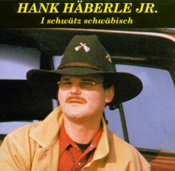 CD Hank Häberle Jr.: I Schwätz Schwäbisch