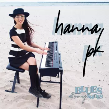 Hanna PK - Hanna And The Blue Hearts: Blues All Over My Shoes