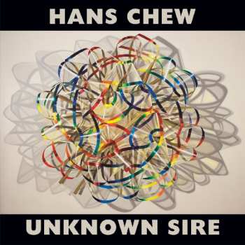 Album Hans Chew: Unknown Sire