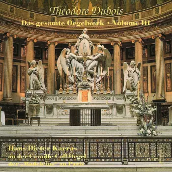 Hans-Dieter Karras: Theodore Dubois: Das Orgelwerk III