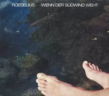 Hans-Joachim Roedelius: Wenn Der Südwind Weht