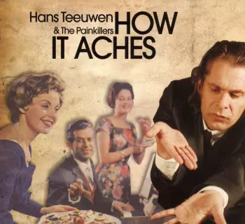 Hans Teeuwen & The Painkillers: How It Aches
