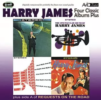 Four Classic Albums Plus: Harry James And His New Swingin' Band / Harry James Today / Harry James Plays Neal Hefti / The Spectacular Sound Of Harry James / Requests On The Road