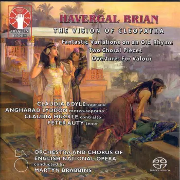 Martyn Brabbins: The Vivion Of Cleopatra / Fantastic Variations On An Old Rhyme / Two Choral Pieces / Overture: For Valour