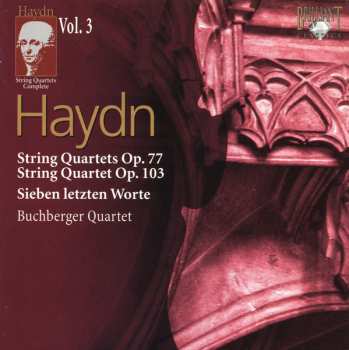2CD Joseph Haydn: String Quartets Op. 77 • String Quartet Op. 103 • Sieben Letzten Worte