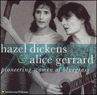 CD Hazel Dickens And Alice Gerrard: Pioneering Women Of Bluegrass