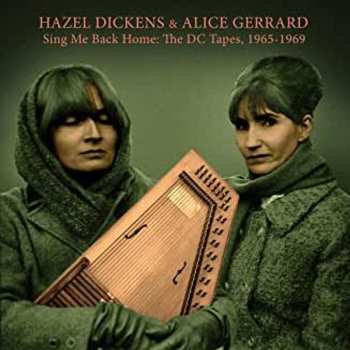 CD Hazel Dickens And Alice Gerrard: Sing Me Back Home: The DC Tapes, 1965-1969
