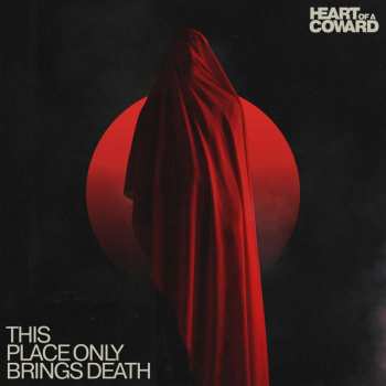 CD Heart Of A Coward: This Place Only Brings Death