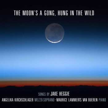 Album Heggie / Kirchschlager,angelika: Moon's A Gong Hung In The Wild