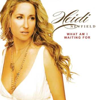 Album Heidi Newfield: What Am I Waiting For