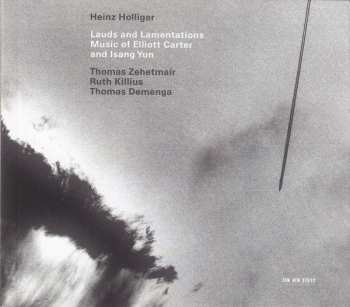2CD Heinz Holliger: Lauds And Lamentations - Music Of Elliott Carter And Isang Yun