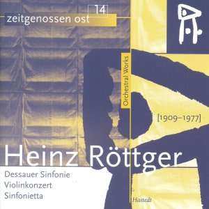 CD Heinz Röttger: Orchestral Works: Dessauer Sinfonie; Violinkonzert; Sinfonietta