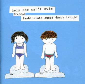 Album Help She Can't Swim: Fashionista Super Dance Troupe