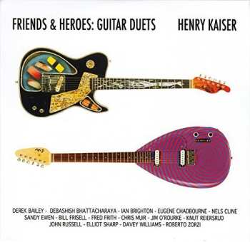 Album Henry Kaiser: Friends & Heroes: Guitar Duets