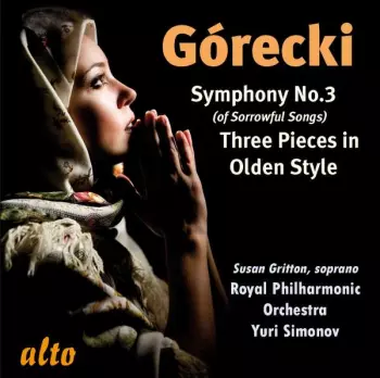 The Royal Philharmonic Orchestra: Symphony No. 3 Opus 36 'Symphony Of Sorrowful Songs' / Three Pieces In Old Style
