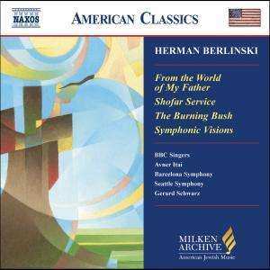 CD Herman Berlinski: From The World Of My Father / Shofar Service / The Burning Bush / Symphonic Visions