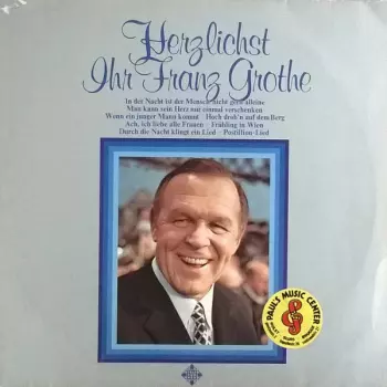 Herzlichst Ihr Franz Grothe