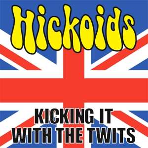 LP Hickoids: Kicking It With The Twits