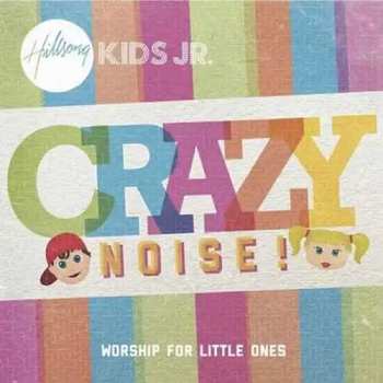 Album Hillsong Kids Jr.: Crazy Noise! (Worship For Little Ones)