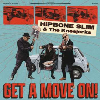 Album Hipbone Slim & The Kneejerks: Get A Move On