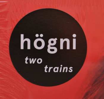 LP Högni Egilsson: Two Trains LTD | CLR