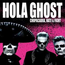 Album Hola Ghost: Chupacabra, Hate & Fight