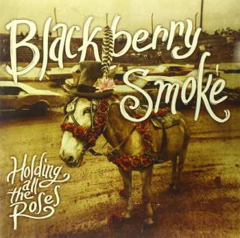 LP Blackberry Smoke: Holding All The Roses
