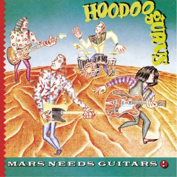 LP Hoodoo Gurus: Mars Needs Guitars! CLR