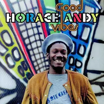 Horace Andy: Good Vibes