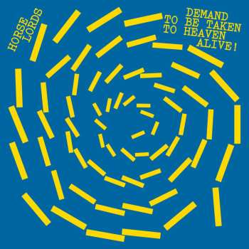 Album Horse Lords: Demand To Be Taken To Heaven Alive!