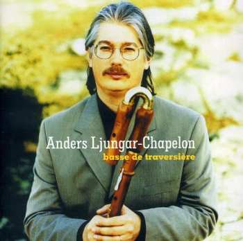 Album Hotteterre / Anders Ljungar-chapelon: Basse De Traversiere