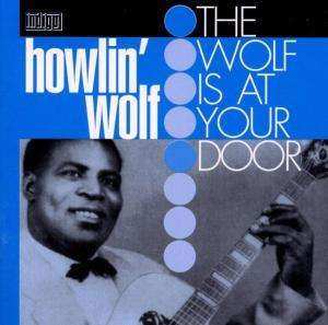 CD Howlin' Wolf: The Wolf Is At Your Door