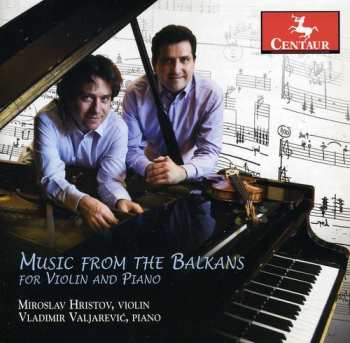 Album Hristov / Valjarevic / Enescu / Zadejo: Music From The Balkans For Violin & Piano