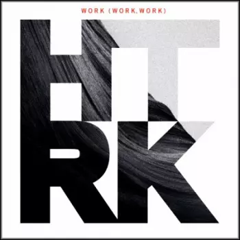 HTRK: Work (Work, Work)