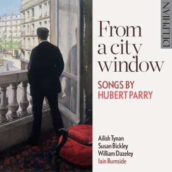 CD Charles Hubert Hastings Parry: From A City Window: Songs By Hubert Parry