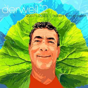 Album Hubert von Goisern: Derweil 2 - 2007-2023