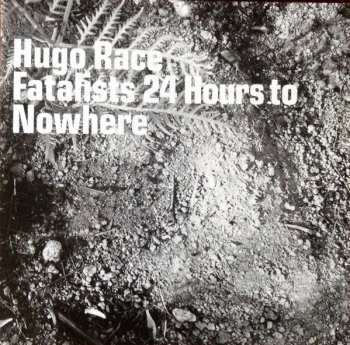 CD Hugo Race & Fatalists: 24 Hours To Nowhere DIGI