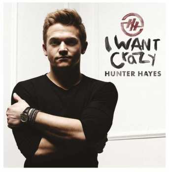 CD Hunter Hayes: I Want Crazy