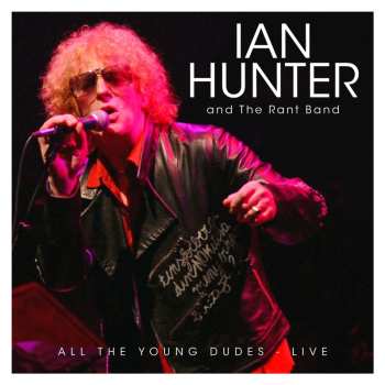 Album Ian Hunter & The Rant Band: All The Young Dudes - Live