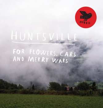 Album Huntsville: For Flowers, Cars And Merry Wars