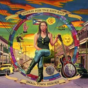 LP Hurray For The Riff Raff: Small Town Heroes