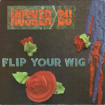 Hüsker Dü: Flip Your Wig