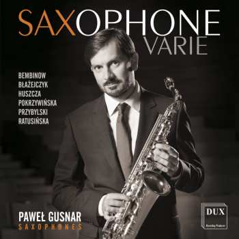 CD Huszcza / Bembinow / Pokrzywinska / Ratusinska: Saxophone Varie-new Facets Of Polish Saxophone