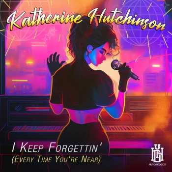 CD Hutchinson,katherine: I Keep Forgettin' (every Time You're Near)