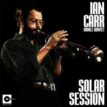Album Ian Carr Double Quintet: Solar Session 