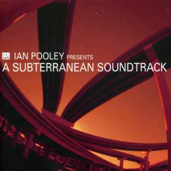 2CD Ian Pooley: A Subterranean Soundtrack