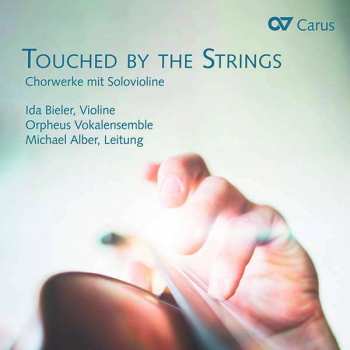 Album Orpheus Vokalensemble: Touched By The Strings: Chorwerke Mit Solovioline