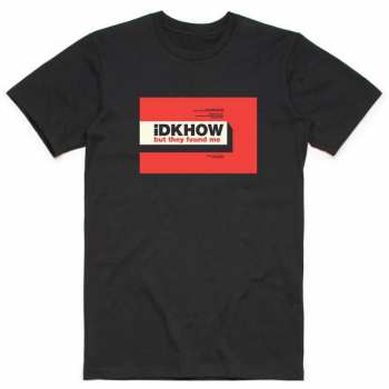 Merch Idkhow: T-shirt But They Found Me 