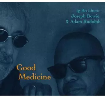 Adam Rudolph: Good Medicine
