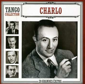 Album Charlo: Grandes Voix Du Tango Argentin 1925 - 1938 